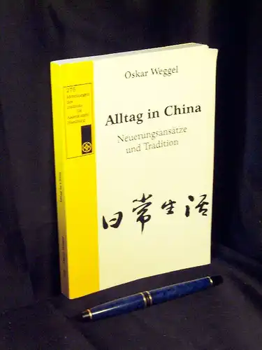 Weggel, Oskar: Alltag in China - Neuerungsansätze und Tradition - aus der Reihe: Mitteilungen des Instituts für Asienkunde - Band: 275. 