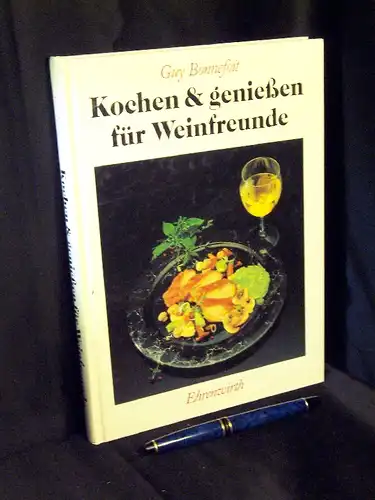 Bonnefoit, Guy: Kochen & genießen für Weinfreunde - Die Harmonie von deutschem Wein und zeitgemäßer Küche. 