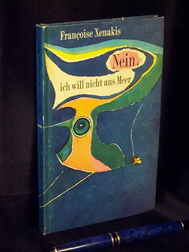 Xenakis, Francoise: Nein, ich will nicht ans Meer - Erzählung - Originaltitel: moi j'aime pas la mer. 