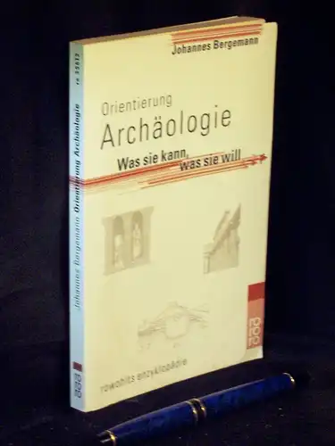 Bergemann, Johannes: Orientierung Archälogie - Was sie kann, was sie will - aus der Reihe: rororo rowohlts enzyklopädie - Band: 55612 LAGERRÄUMUNG. 