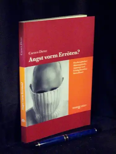 Dieme, Carsten: Angst vorm Erröten? - Erythrophobie: Hintergründe, Auswege und Erfolgsberichte Betroffener. 