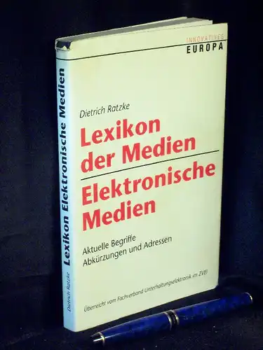 Ratzke, Dietrich: Lexikon der Medien - Elektronische Medien - Aktuelle Begriffe Abkürzungen und Adressen. 