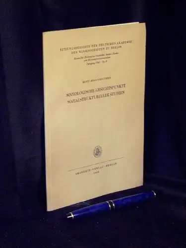 Braunreuther, Kurt: Soziologische Gesichtspunkte sozialstruktureller Studien   Eine Erörterung im Hinblick auf die empirische und theoretische Erfassung sozialstruktureller Tatbestände im entwickelten System der sozialistischen.. 