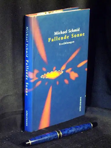 Schmid, Michael: Fallende Sonne - Erzählungen. 