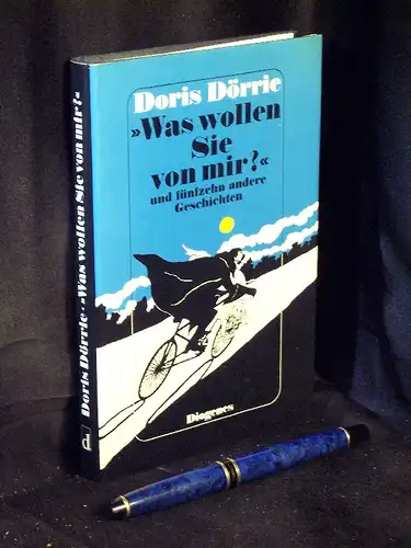 Dörrie, Doris: Was wollen Sie von mir?' - und 15 andere Geschichten. 