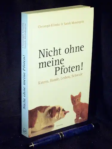 Klimke, Christoph & Sarah Mondegrin: Nicht ohne meine Pfoten! - Katzen, Hunde, Lesben, Schwule. 