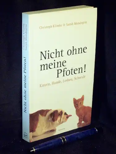 Klimke, Christoph & Sarah Mondegrin: Nicht ohne meine Pfoten! - Katzen, Hunde, Lesben, Schwule -  LAGERRÄUMUNG. 