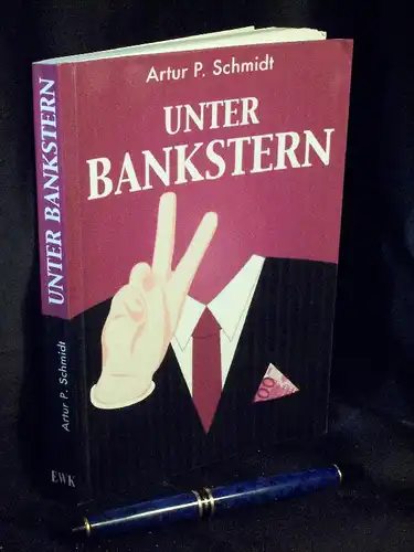 Schmidt, Artur P: Unter Bankstern - Der legalisierte Bankraub -  LAGERRÄUMUNG. 