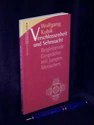 Kubik, Wolfgang: Verschlossenheit und Sehnsucht - Begleitende Gespräche mit jungen Menschen - aus der Reihe: Geistlich leben - Band: 3. 