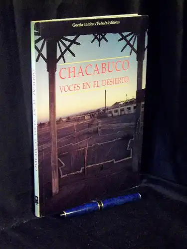 Cerda, Carlos (Editor): Chacabuco - Voces en el desierto -  LAGERRÄUMUNG. 