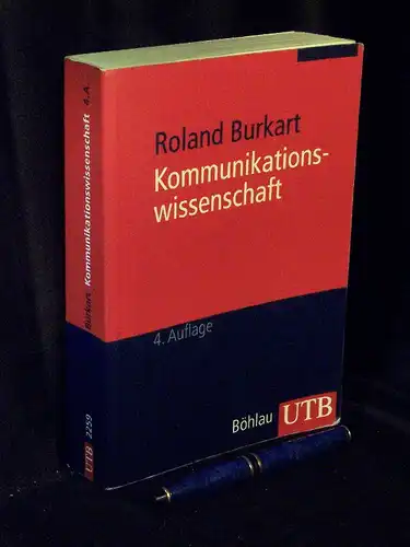 Burkart, Roland: Kommunikationswissenschaft - Grundlagen und Problemfelder - Umrisse einer interdisziplinären Sozialwissenschaft - aus der Reihe: UTB - Band: 2259. 