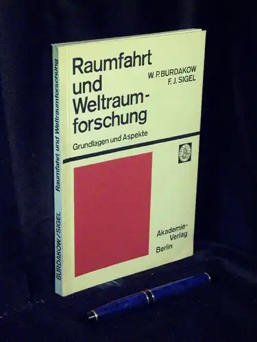 Burdakow, W.P. und F.J. Sigel: Raumfahrt und Weltraumforschung Grundlagen und Aspekte. 