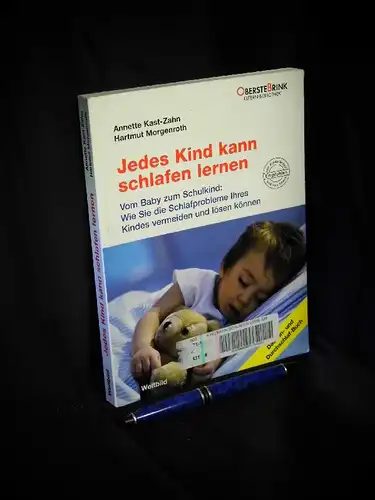 Kast-Zahn, Annette  und Hartmut Morgenroth: Jedes Kind kann schlafen lernen - Vom Baby bis zum Schulkind: Wie Sie Schlafprobleme Ihres Kindes vermeiden und lösen können -  LAGERRÄUMUNG. 