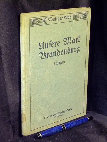 Nohl, Walther: Unsere Mark Brandenburg - Beiträge zur Heimatkunde der Provinz Brandenburg in drei Teilen - Erster Teil: Sagen -  LAGERRÄUMUNG. 