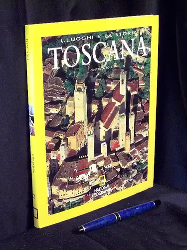 Poli, Costanza: I luoghi e la storia Toscana - National Geographic -  LAGERRÄUMUNG. 