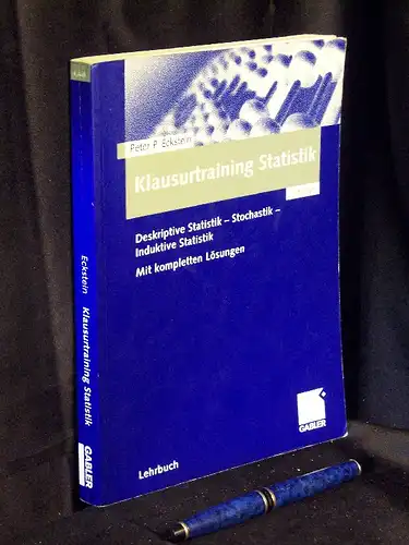 Eckstein, Peter P: Klausurtraining Statistik - Deskriptive Statistik - Stochastik - Induktive Statistik - mit kompletten Lösungen. 