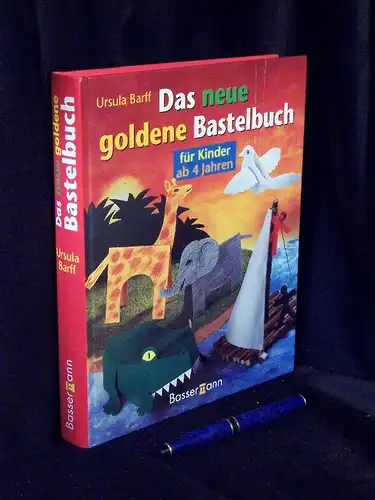 Barff, Ursula: Das neue goldene Bastelbuch - für Kinder ab 4 Jahren -  LAGERRÄUMUNG. 