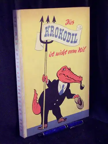 Baer, A. (Zusammenstellung): Dies Krokodil ist nicht vom Nil - Satire und Humor. 