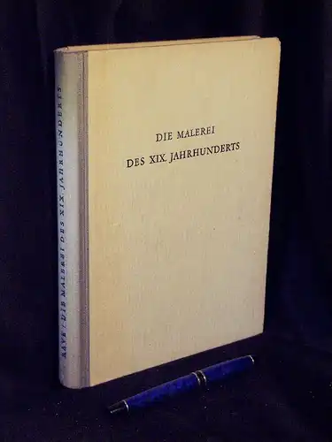 Rave, Paul Ortwin (Herausgeber): Die Malerei des XIX. Jahrhunderts - 240 Bilder nach Gemälden der National-Galerie - aus der Reihe: Meisterwerke der Berliner Museen. 