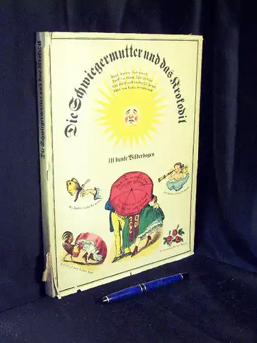 Hirte, Werner (Herausgeber): Die Schwiegermutter und das Krokodil - 111 bunte Bilderbogen für alle Land- und Stadtbewohner soweit der Himmel blau ist. 