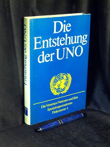 Wünsche, Harry (Zusammenstellung): Die Entstehung der UNO - aus der Reihe: Die Vereinten Nationen und ihre Spezialorganisationen, Dokumente - Band: 1 LAGERRÄUMUNG. 