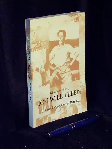 Scheurenberg, Klaus: Ich will leben - Ein autobiographischer Bericht. 