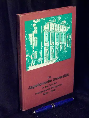 Gaweda, Stanislaw: Die Jagiellonische Universität in der Zeit der faschistischen Okkupation 1939-1945. 