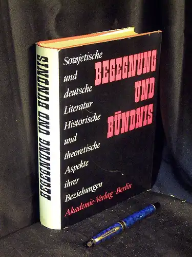 Ziegengeist, Gerhard (Herausgeber): Begegnung und Bündnis - Sowjetische und deutsche Literatur - Historische und theoretische Aspekte ihrer Beziehungen -  LAGERRÄUMUNG. 