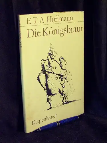 Hoffmann, E.T.A: Die Königsbraut. 