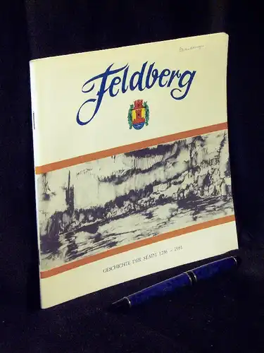 Adolf, Brigitta sowie Peter Engelmann + Johannes Hübner + Heinrich Kardel ... (Autorenkollektiv-Leitung): Geschichte der Stadt Feldberg - (1256-1981). 