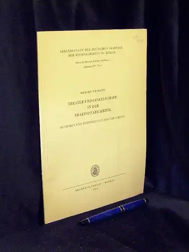 Weimann, Robert: Theater und Gesellschaft in der Shakespeare-Kritik - Methoden und Perspektiven der Forschung - aus der Reihe: Abhandlungen der Deutschen Akademie der Wissenschaften : Klasse für Sprache, Literatur und Kunst - Band: Jahrgang 1970, Nr. 1. 