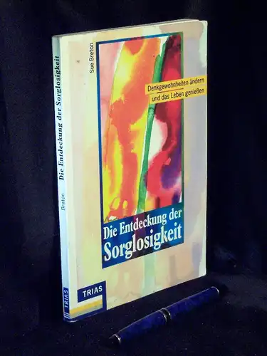 Breton, Sue: Die Entdeckung der Sorglosigkeit - Denkgewohnheiten ändern und das Leben genießen - Originaltitel: Why worry? -  LAGERRÄUMUNG. 
