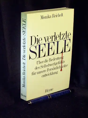 Reichelt, Monika: Die verletzte Seele - Über die Bedeutung des Selbstwertgefühls für unsere Persänlichkeitsentwicklung -  LAGERRÄUMUNG. 