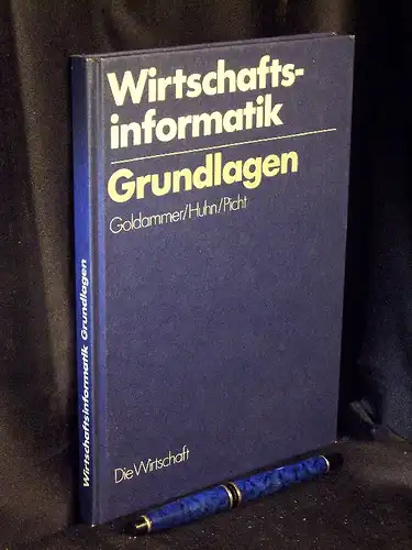 Goldammer, Gerd und Günter Huhn, Jochen Picht: Wirtschaftsinformatik - Grundlagen. 