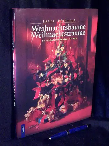 Dietrich, Jutta: Weihnachtsbäume Weihnachtsträume - Die schönsten Christbäume der Welt -  LAGERRÄUMUNG. 