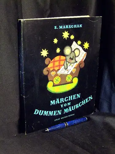 Marschak, S. (Samuil): Märchen vom dummen Mäuschen. 