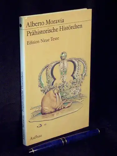 Moravia, Alberto: Prähistorische Histörchen - aus der Reihe: Edition neue Texte. 