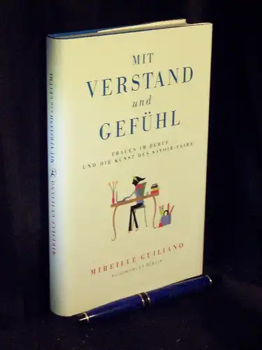 Guliano, Mireille: Mit Verstand und Gefühl - Frauen im Beruf und die Kunst des Savoir-Faire -  LAGERRÄUMUNG. 