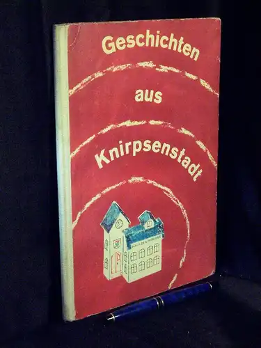 Wenzlaff, Christel (Zusammenstellung): Geschichten aus Knirpsenstadt - Ein Beschäftigungsbuch für Kinder von 8 Jahren an. 