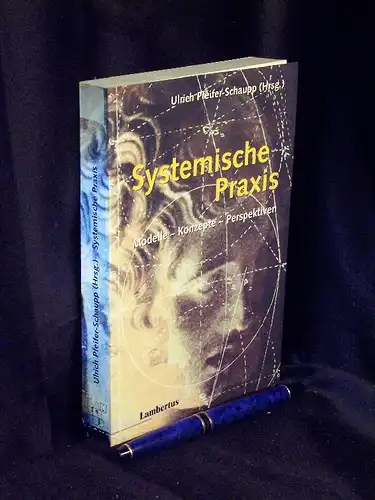 Pfeifer-Schaupp, Ulrich (Herausgeber): Systemische Praxis - Modelle, Konzepte, Perspektiven -  LAGERRÄUMUNG. 