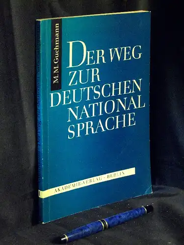 Guchmann, M.M: Der Weg zur deutschen Nationalsprache. Teil 1 - aus der Reihe: Veröffentlichungen des Instituts für deutsche Sprache und Literatur. Reihe B. Bausteine zur Sprachgeschichte des Neuhochdeutschen -  LAGERRÄUMUNG. 