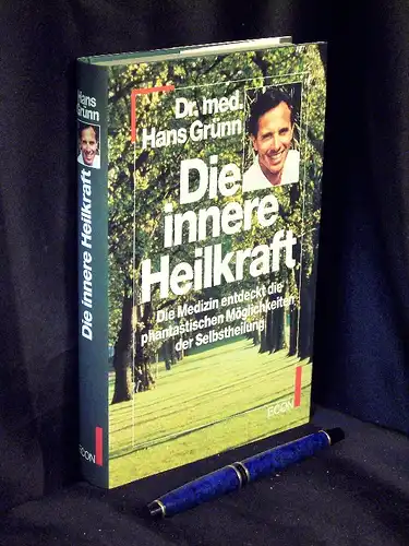 Grün, Hans: Die innere Heilkraft - Die Medizin entdeckt die phantastischen Möglichkeiten der Selbstheilung. 