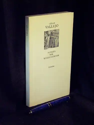 Vallejo, Cesar: Funken wie Weizenkörner - Gedichte - aus der Reihe: Lyrik international (Weiße Reihe). 