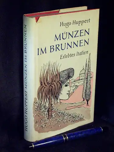 Huppert, Hugo: Münzen im Brunnen - Erlebtes Italien -  LAGERRÄUMUNG. 