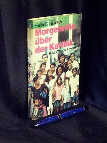 Grinewitsch, Emilia: Morgenröte über der Karibik - Kubas Weg zur Revolution -  LAGERRÄUMUNG. 