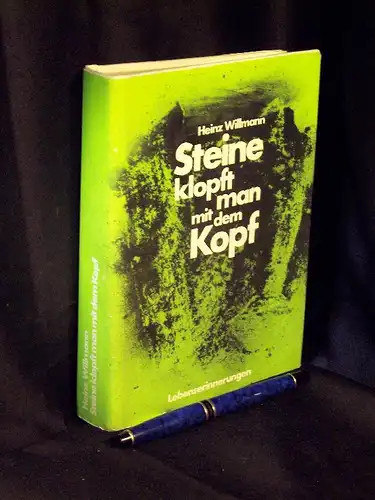 Willmann, Heinz: Steine klopft man mit dem Kopf - Lebenserinnerungen. 