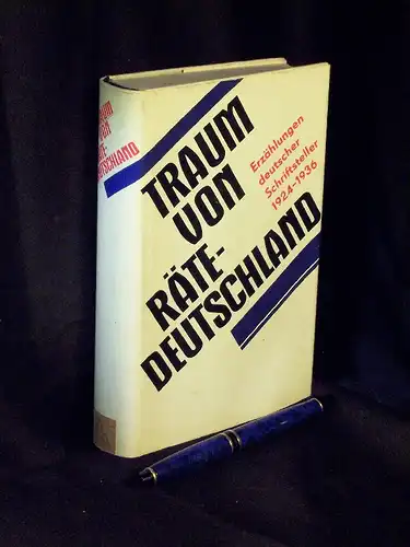 Hiebel, Irmfried (Herausgeber): Traum von Rätedeutschland - Erzählungen deutscher Schriftsteller 1924-1936. 
