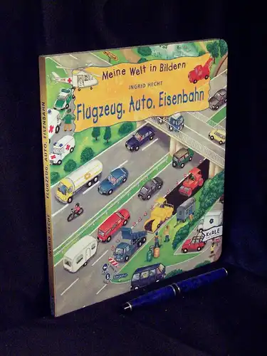 Hecht, Ingrid: Flugzeug, Auto, Eisenbahn - Meine Welt in Bildern -  LAGERRÄUMUNG. 