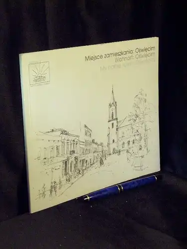 Glowacka, Elzbieta (Herausgeber): Miejsce zamieszkania: Oswiecim = Wohnort: oswiecim = My home town: Oswiecim -  LAGERRÄUMUNG. 