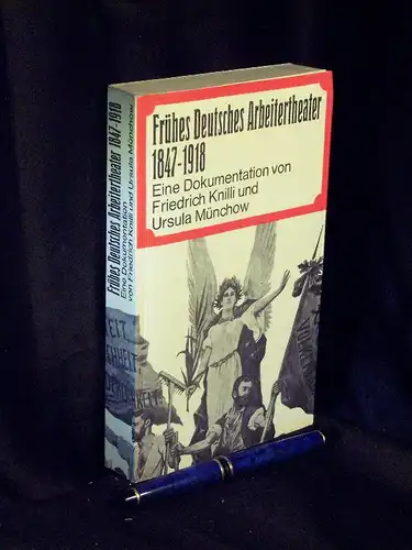 Knilli, Friedrich und Ursula Münchow: Frühes deutsches Arbeitertheater 1847-1918 - Eine Dokumentation. 